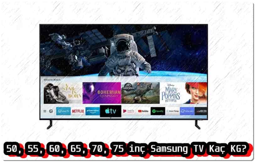 50, 55, 60, 65, 70, 75 inç Samsung TV Kaç KG?