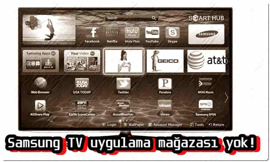 Samsung TV Uygulama Mağazası Yok!