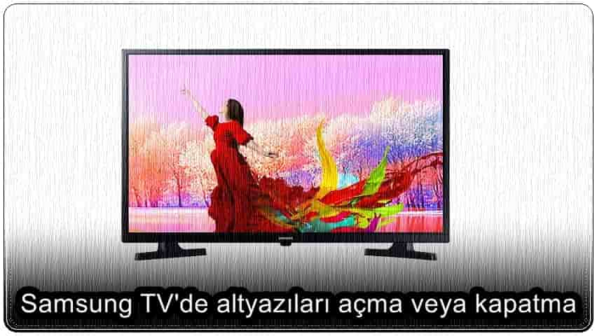 3 Adımda Samsung TV'de Altyazıları Açma ve Kapatma!