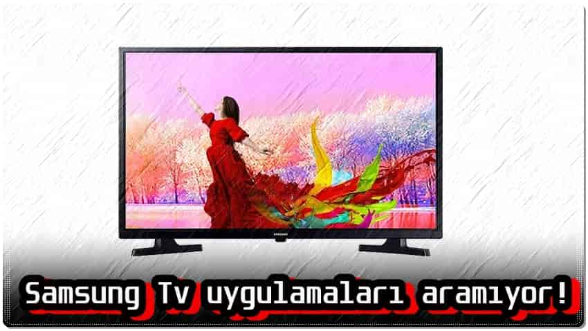 Samsung TV'de Uygulama Arayamıyorum!