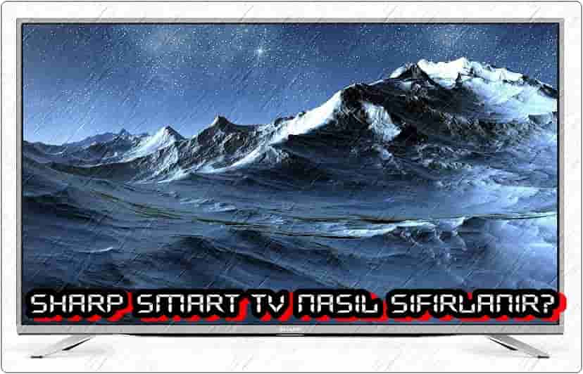 2 Adımda Sharp Smart TV Sıfırlama!