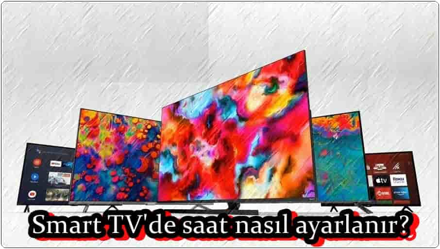 Smart TV'de Saat Nasıl Ayarlanır?