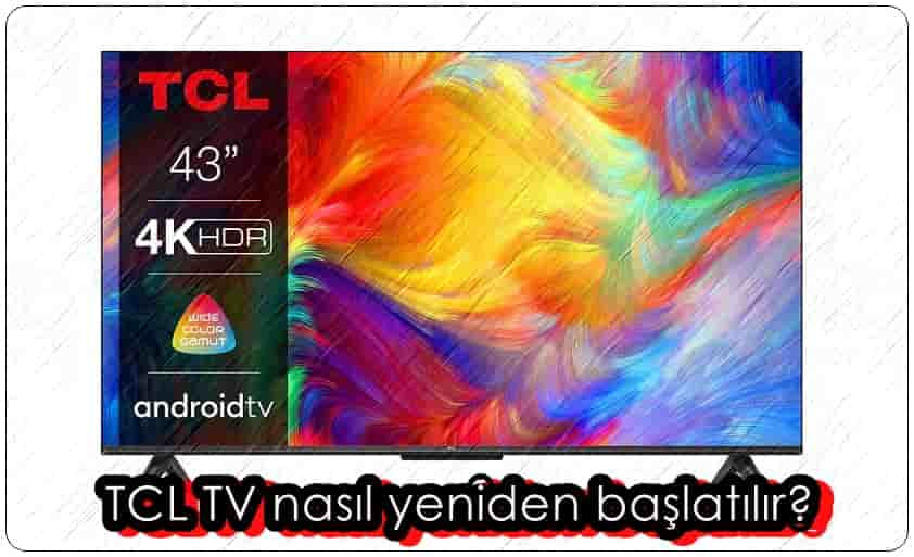 TCL TV Nasıl Yeniden Başlatılır?