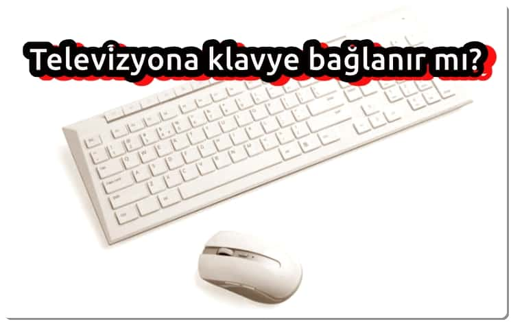 Televizyona Klavye Bağlanır Mı?