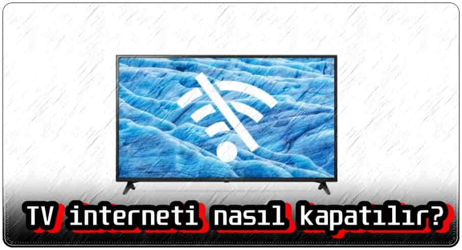 Televizyondan İnterneti Kaldırmak İçin Ne Yapmalı?