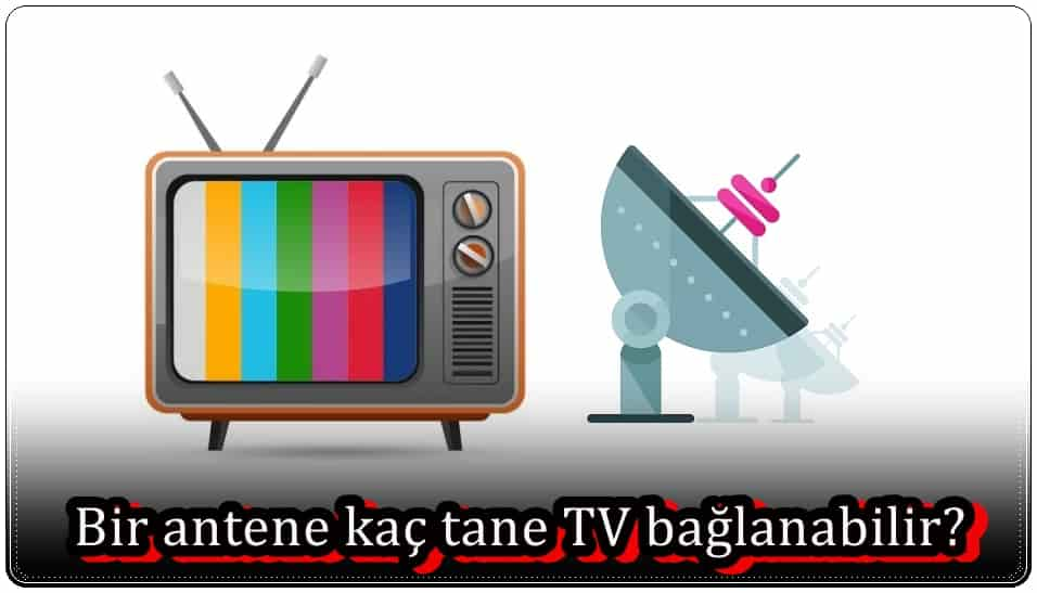 Bir Antene Kaç Tane TV Bağlanabilir?