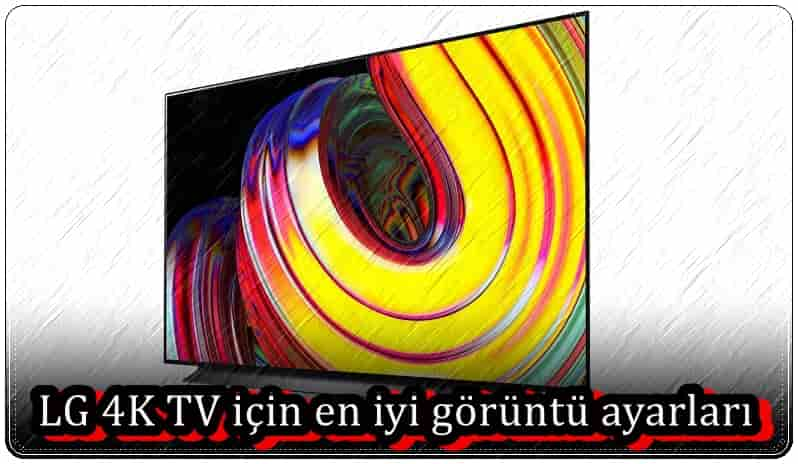 LG 4K TV İçin En İyi Görüntü Ayarları