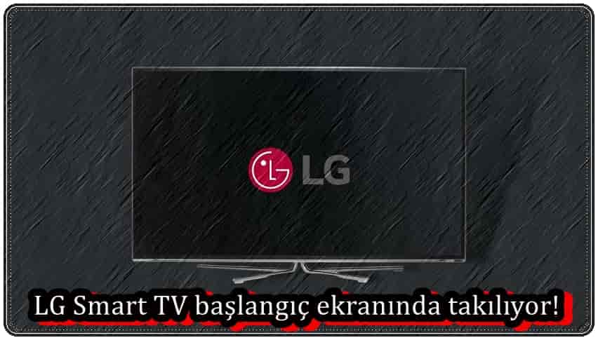 LG Smart TV Başlangıç ​​Ekranında Takılıyor!