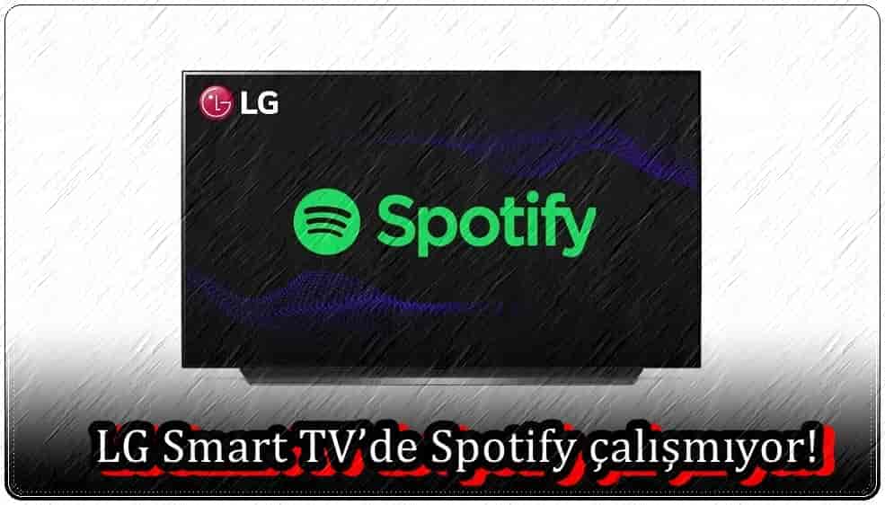 LG Smart TV'de Spotify Çalışmıyor!