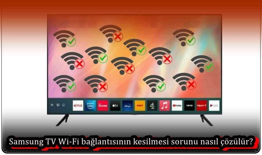 Samsung TV Wi-Fi Bağlantısının Kesilmesi Nasıl Durdurulur?