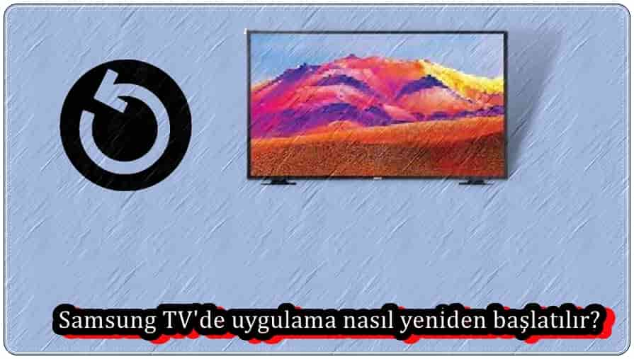 Samsung TV'de Uygulama Nasıl Yeniden Başlatılır?