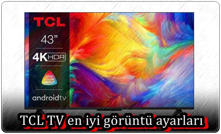 TCL TV En İyi Görüntü Ayarları