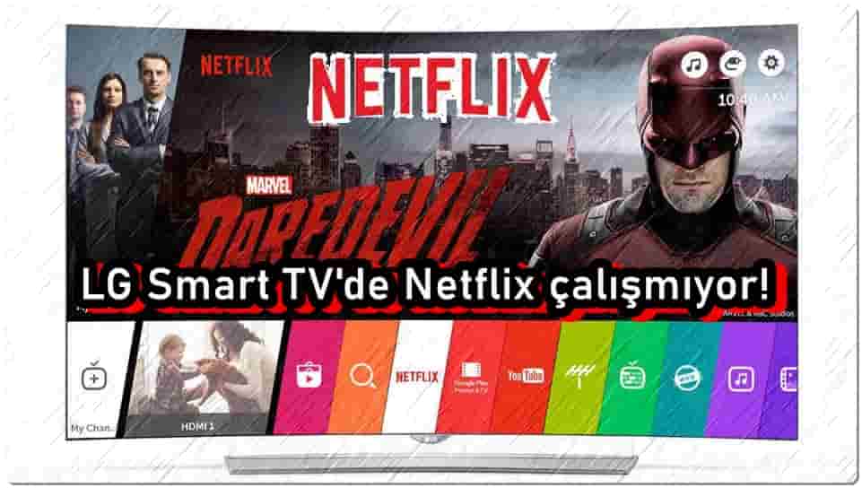 LG Smart TV'de Netflix Çalışmıyor?