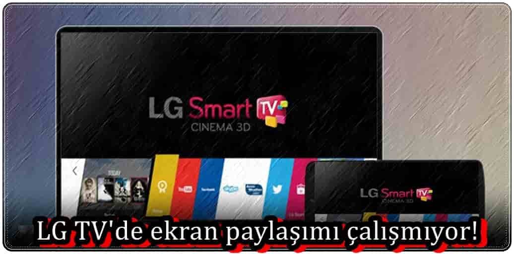 LG TV'de Ekran Paylaşımı Çalışmıyor mu?