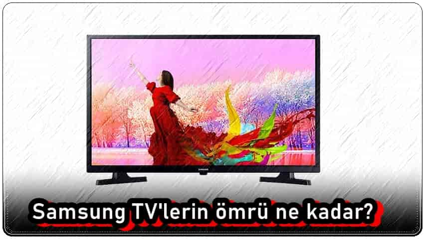 Samsung TV'lerin Ömrü Ne Kadar?