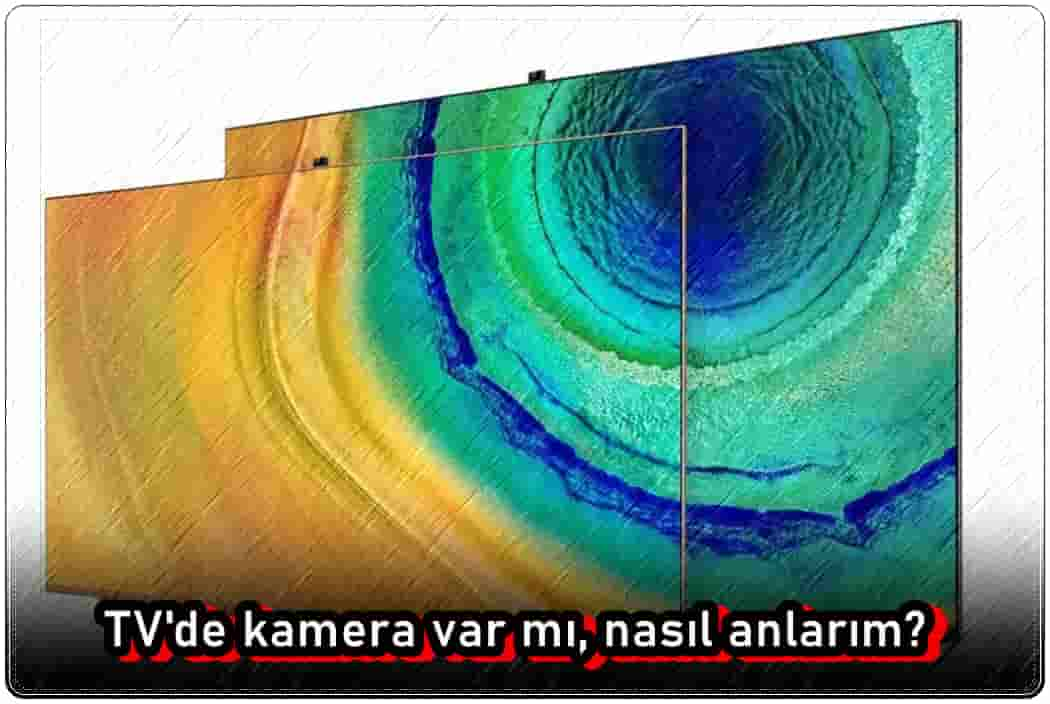 TV'de Kamera Var Mı, Nasıl Anlarım?