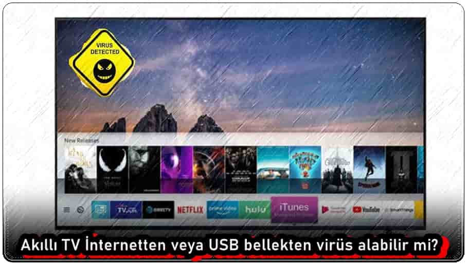 Akıllı TV İnternetten veya USB Bellekten Virüs Alabilir mi?