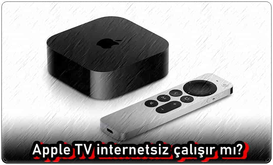 Apple TV İnternetsiz Çalışır Mı?