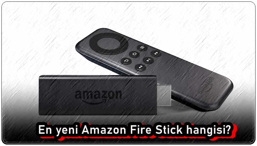 En Yeni Amazon Fire Stick Hangisi?