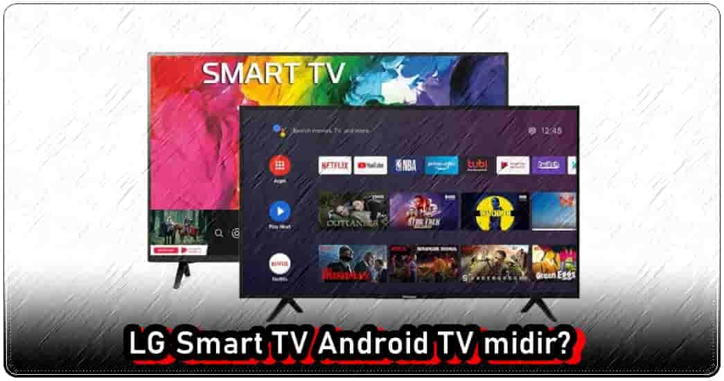 LG Smart TV Android TV midir?