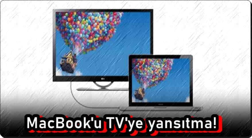 MacBook'u TV'ye Yansıtma Nasıl Yapılır?