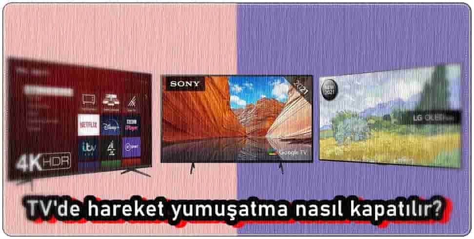 TV Hareket Yumuşatma Nasıl Kapatılır?