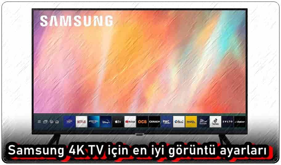 Samsung 4K TV İçin En İyi Görüntü Ayarları