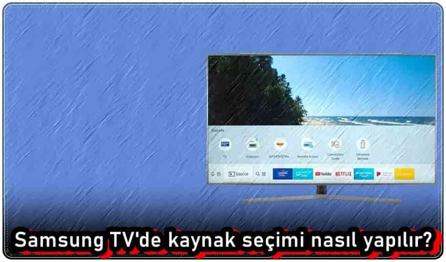 Samsung TV Kaynak Seçimi Nasıl Yapılır?