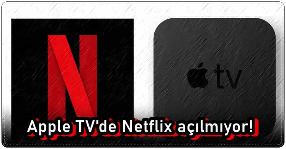 Apple TV Netflix Açılmıyor!