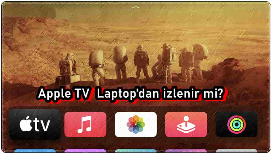 Apple TV'yi Laptop'da İzleyebilir miyim?