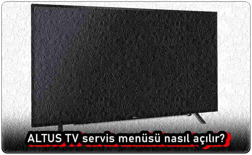 Altus TV Servis Menüsüne Nasıl Girilir?