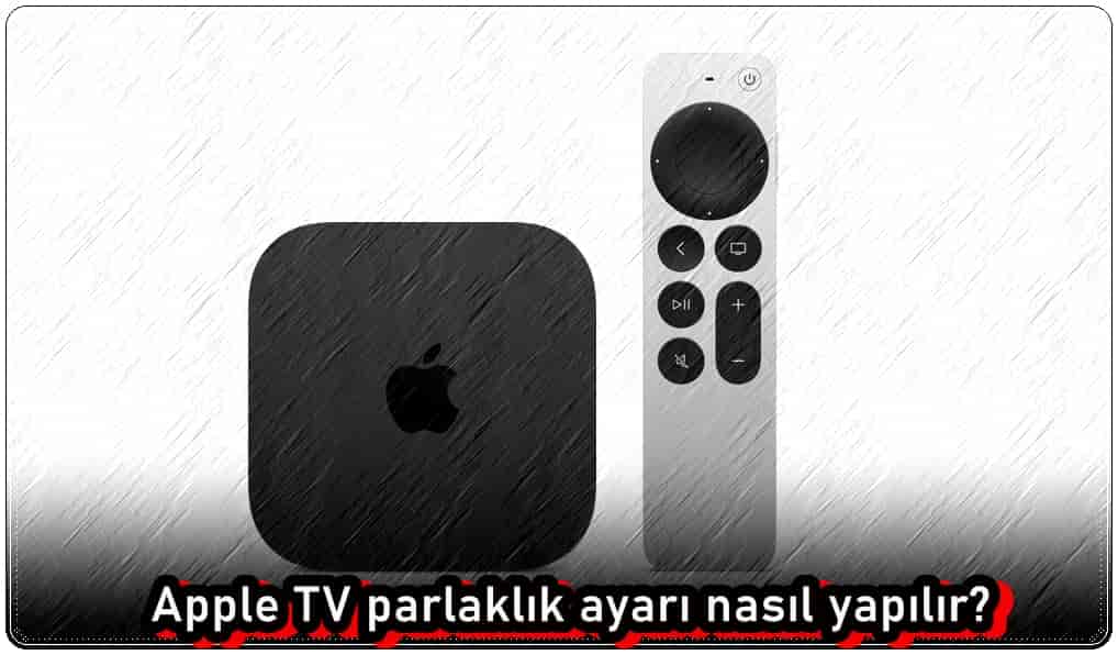 Apple TV Parlaklık Ayarı Nasıl Yapılır?