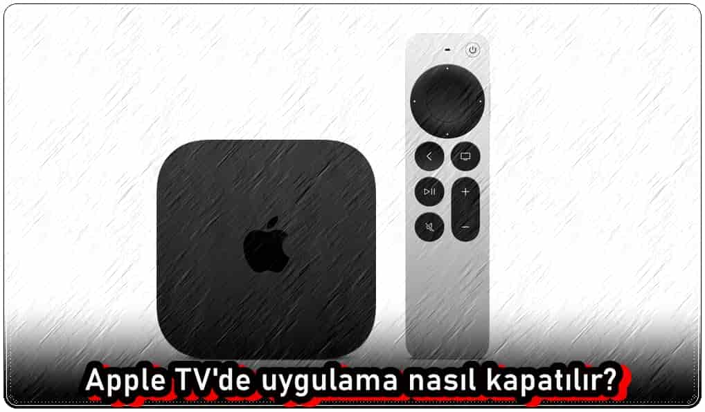 Apple TV'de Uygulama Nasıl Kapatılır?