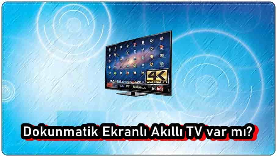 Dokunmatik Ekranlı Akıllı TV Var mı?