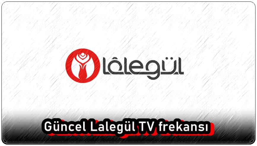 Lalegül TV frekansı