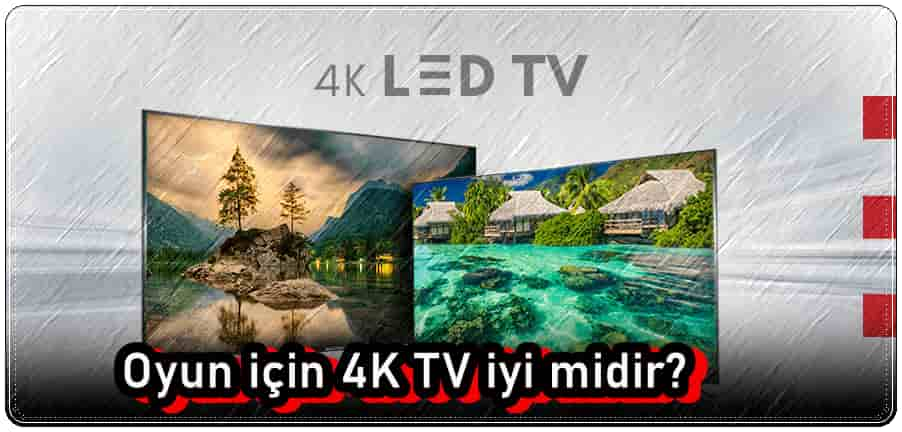 Oyun İçin 4K TV İyi midir?