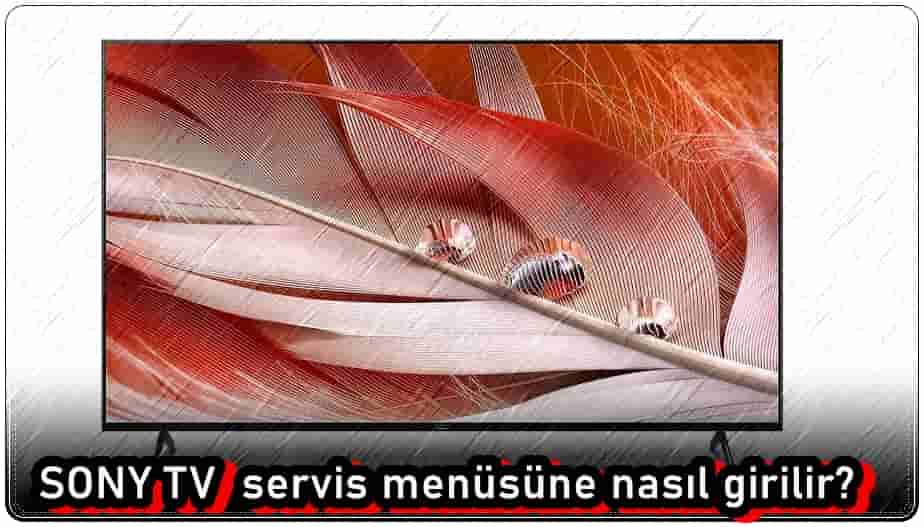 Sony TV Servis Menüsüne Nasıl Girilir?