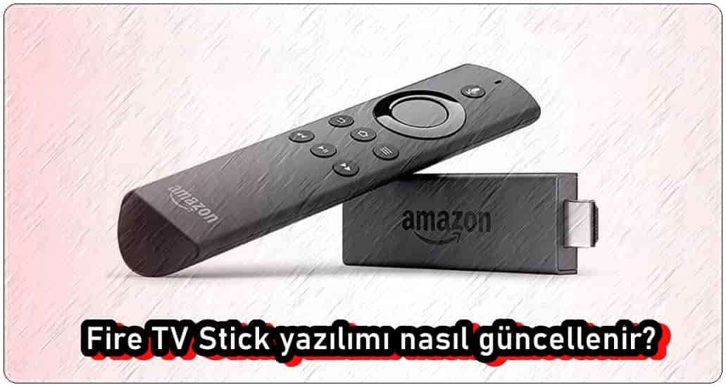 Fire TV Stick Yazılımı ve Uygulamaları Nasıl Güncellenir?