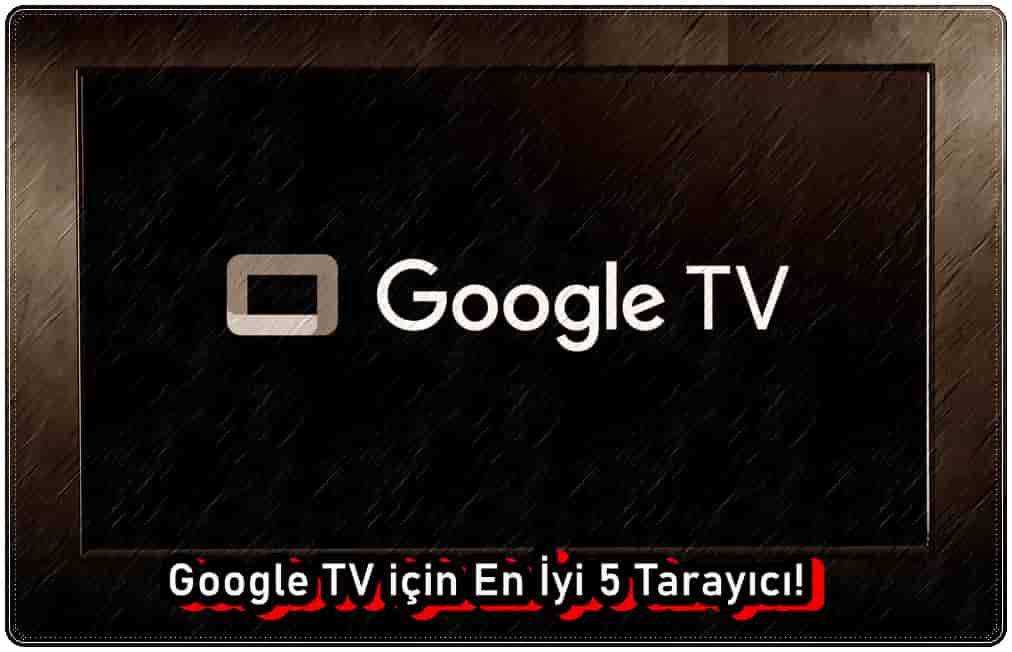 Google TV için En İyi 5 Tarayıcı!