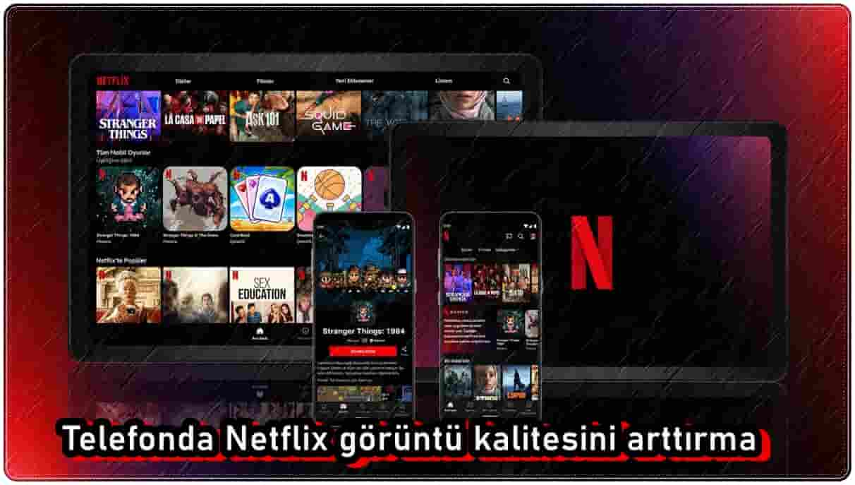 Telefonda Netflix Görüntü Kalitesini Yükseltme